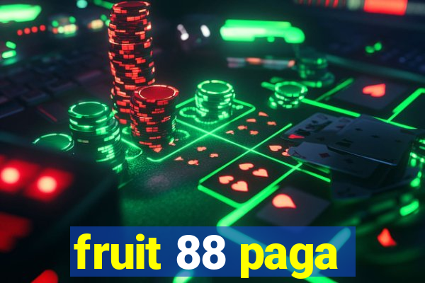 fruit 88 paga
